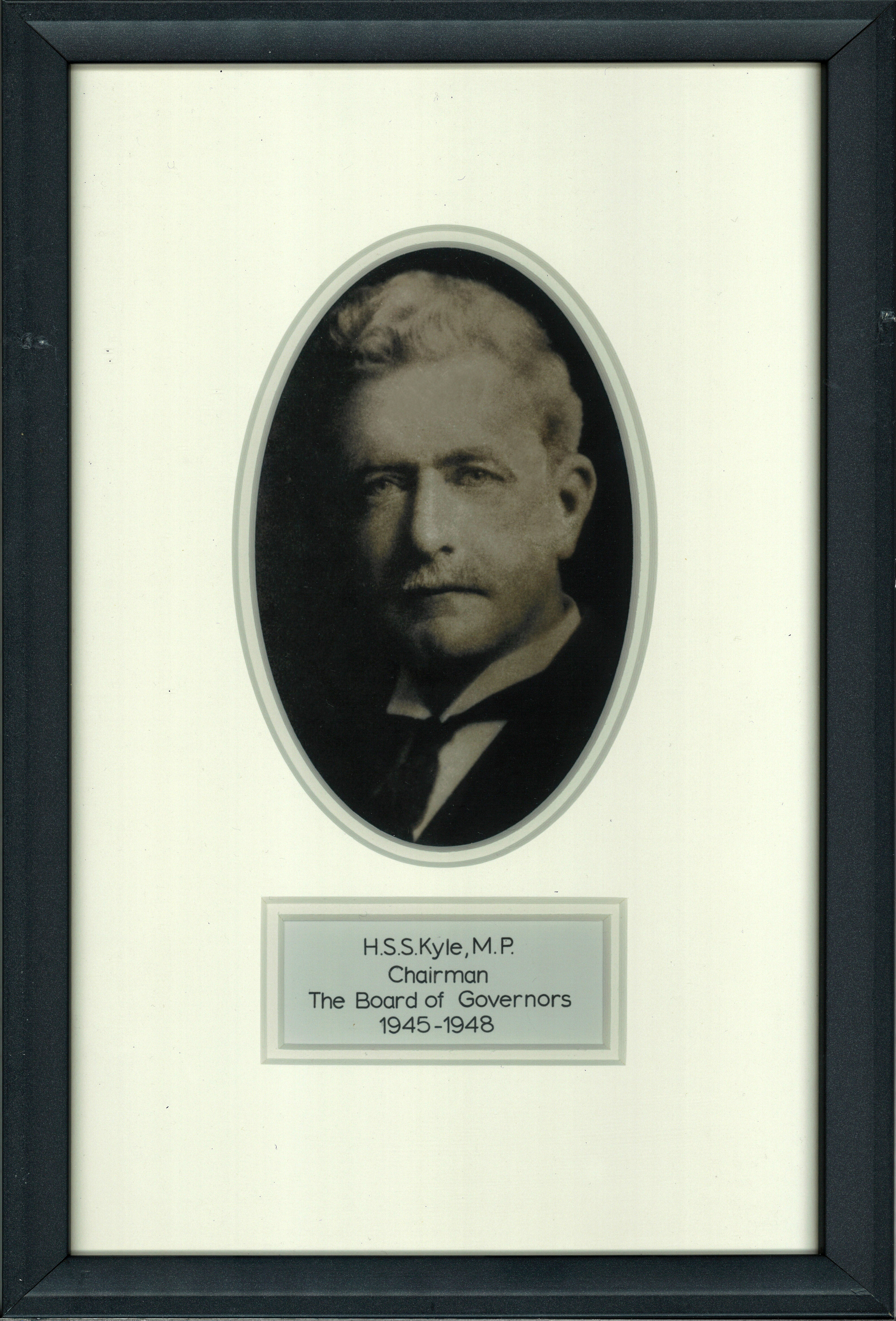 H. S. S. Kyle MP Chairman The Board of Governors 1945-48