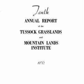 Tenth Annual Report of the Tussock Grasslands and Mountain Lands Institute 1970
