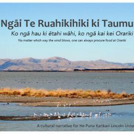 Ngāi	Te Ruahikihiki ki Taumutu: A cultural narrative for He Puna Karikari Lincoln University, 2021